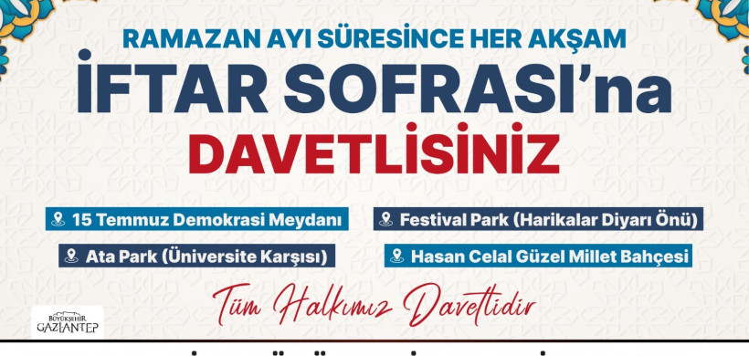 GAZİANTEP BÜYÜKŞEHİR BELEDİYESİ İFTAR ÇADIRI NOKTALARI